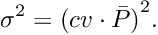 \[ {\sigma}^{2} = {(cv \cdot \bar{P})}^{2} . \]