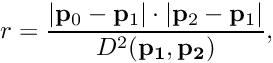 \[ r = \frac{\left|\mathbf{p}_{0} - \mathbf{p}_{1}\right| \cdot \left|\mathbf{p}_{2} - \mathbf{p}_{1}\right|}{D^{2}(\mathbf{p_1},\mathbf{p_2})} , \]