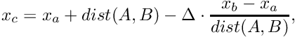 \[ x_c = x_a + dist(A,B)-\Delta \cdot \frac {x_b-x_a} {dist(A,B)} , \]
